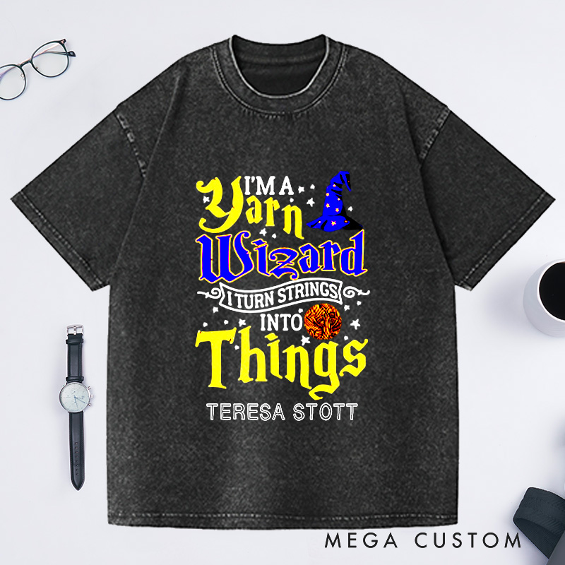Personalized Yarn Wizard Washed T-Shirts I Turn Strings Into Things Funny Crochet Shirt Crocheting Lovers Custom Tee Unusual Gift