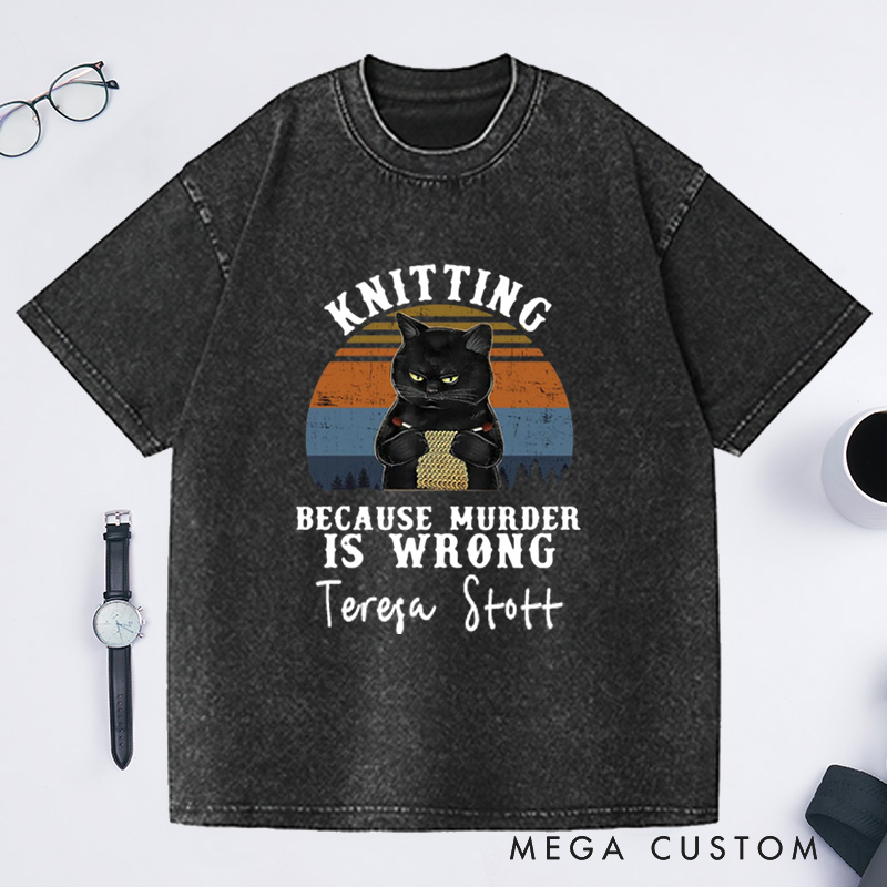 Personalized Vintage Washed T-Shirts Knitting Loves Knit Love Gift Funny Knitter Shirt Because Murder Is Wrong Tee