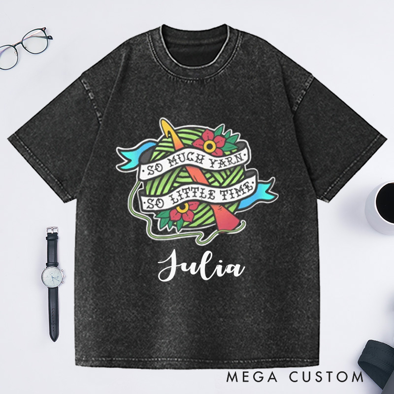 Personalized So Much Yarn So Little Time Washed T-Shirts Crocheting Lovers Funny Gift for Crocheter Crochet Apparel