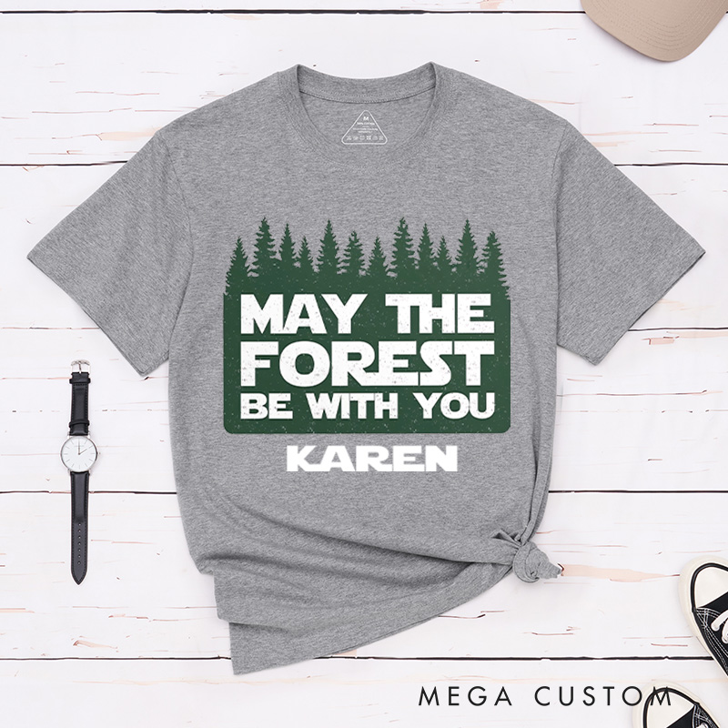 Personalized May the Forest Be With You T-Shirt Nature Mountain Adventurers Lover Shirt Gift Travel Outdoor enthusiasts 