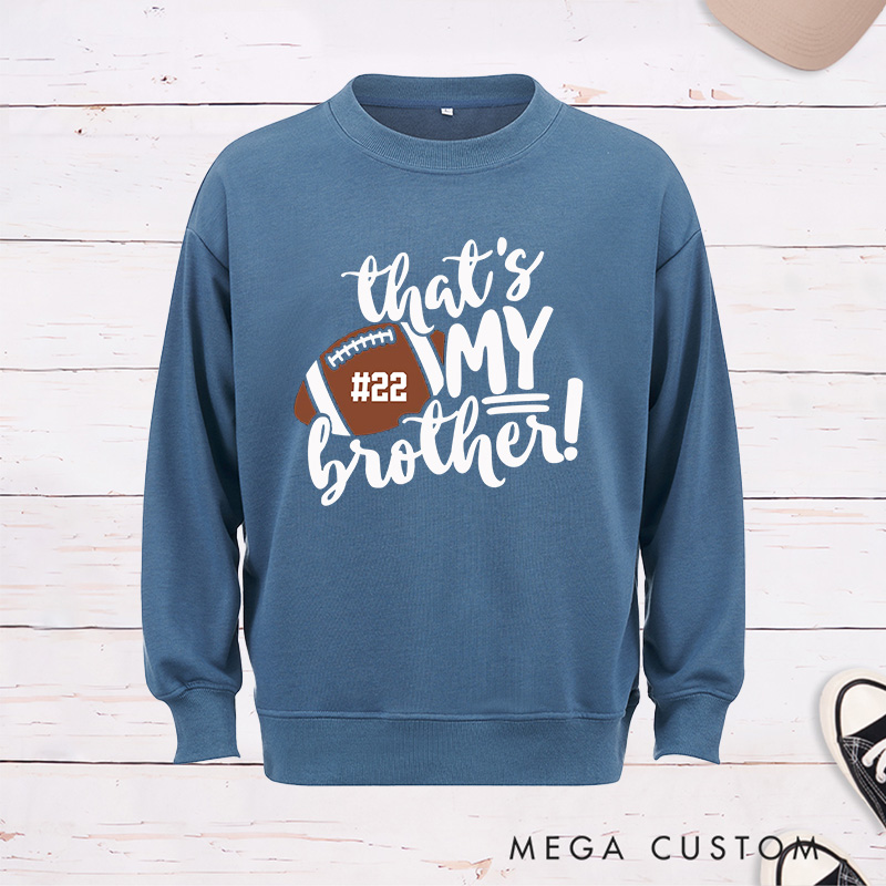 Personalized American Football Sweatshirt for "That's My Brothers" with Custom Number