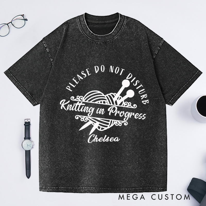 Personalized Knitting in Progress Please Do Not Disturb Washed T-Shirts Custom Knitting Lover Tee Gift with Name