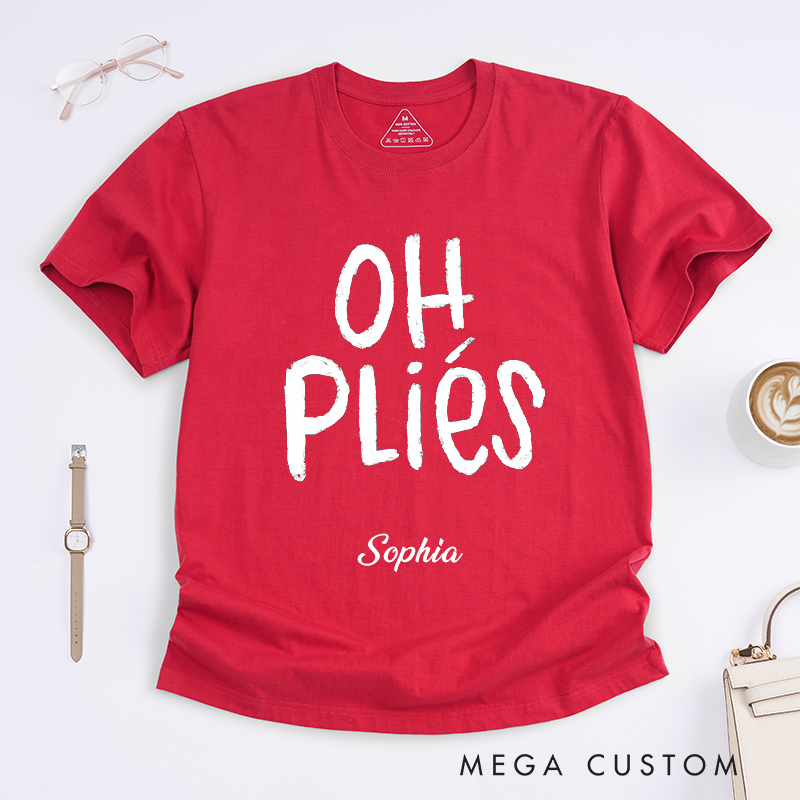 Personalized Ballet Dance Quote T-Shirts Gift for Women Unique Pliés Lover Apparel Custom Name Dance Present Funny Ballet Dancer Shirt for Girls