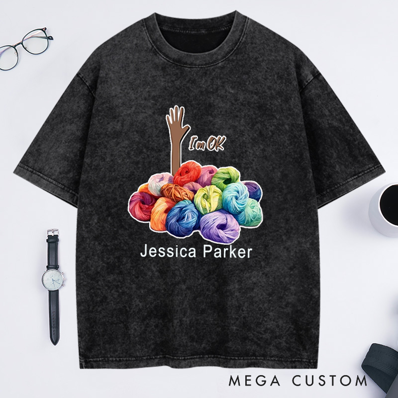 Personalized I'm Ok Knitting Washed T-Shirts Yarn Lover Gifts Knitters Gift Crafter T-Shirt Crafter Gifts