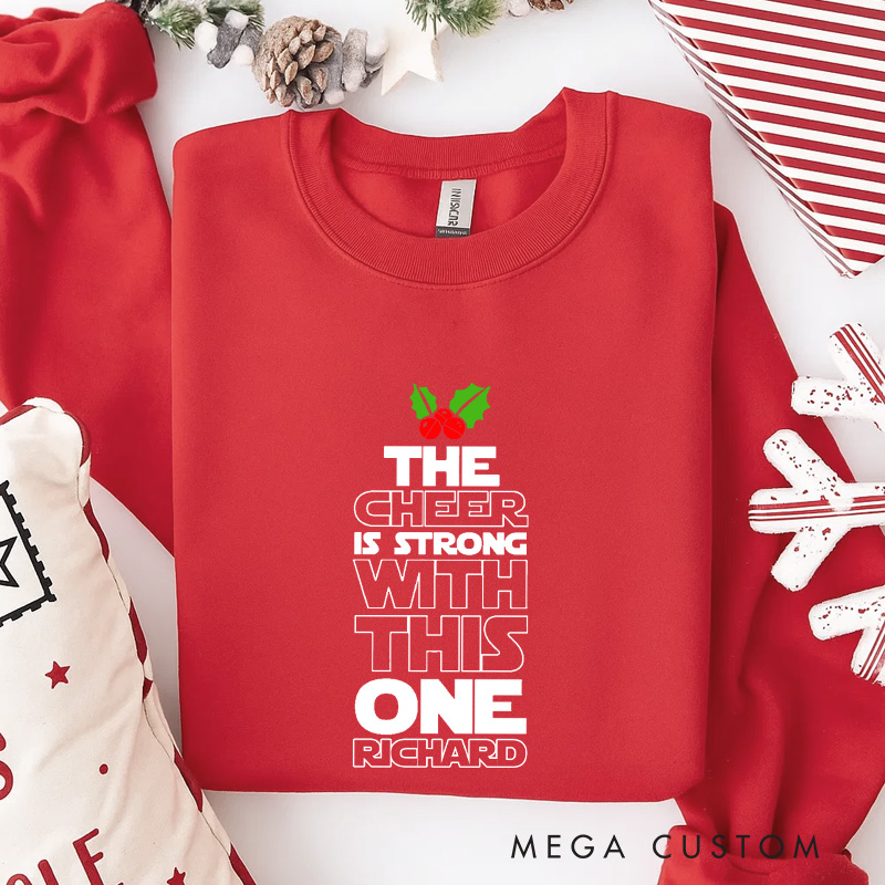 Personalized the Cheer is Strong with This One Christmas Classic Sweatshirt Galaxy War Film Crewneck Movie Holiday Shirt