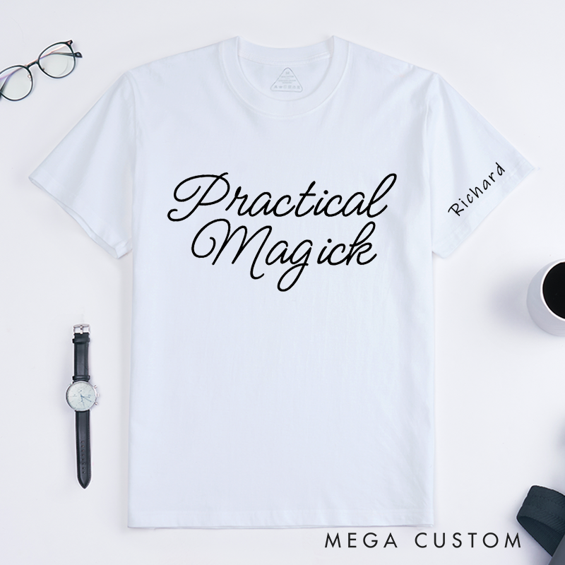 Personalized Practical Magick Custom Name Classic T-Shirts Unisex Gift for Witchy Lovers Unique Magick Enthusiast Apparel for Men and Women