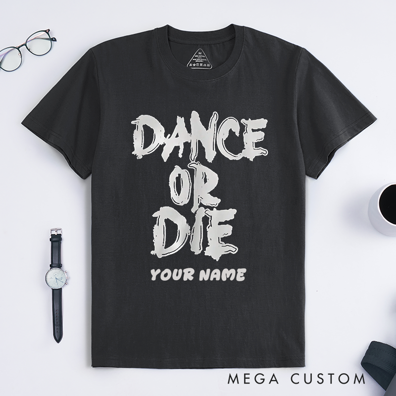 Personalized Dance or Die T-Shirts Bold Graffiti Style Unisex Customizable Gift for Dancers Dance Enthusiasts Comfortable Premium Top