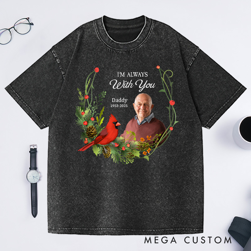 Personalized Memorial Photo Washed T-Shirt Memorial Gift for Loss of Grandfather In Loving Memory Gift I am Always with you T-Shirt 
