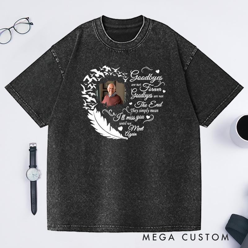 Personalized Memorial Washed T-Shirt Custom Heart Feather Photo Goodbyes Are Not Forever Memorial Gift for Loss of Grandfather or Loved One