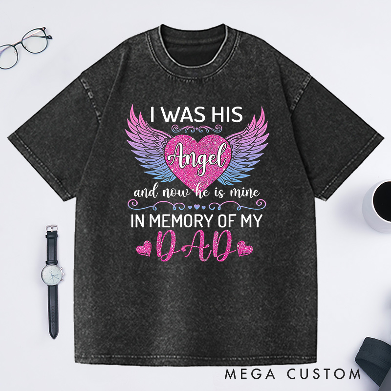 Personalized Memorial Washed T-Shirt  I Was His Angel Gradient Wings Glitter Heart Sympathy Gift Loss of Father