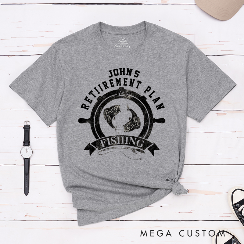 Personalized Retirement Plan is Fishing T-Shirt Great Gift for Retirees and Fishing Lovers