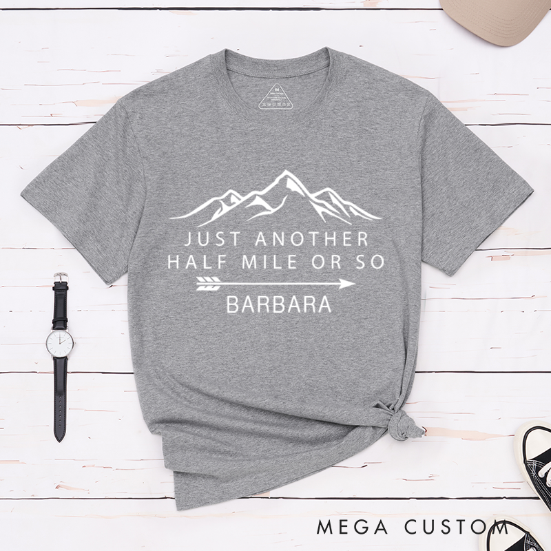 Personalized Just Another Half Mile or So T-Shirt Camper Climber Shirt Hiking Outdoors Lover Gift