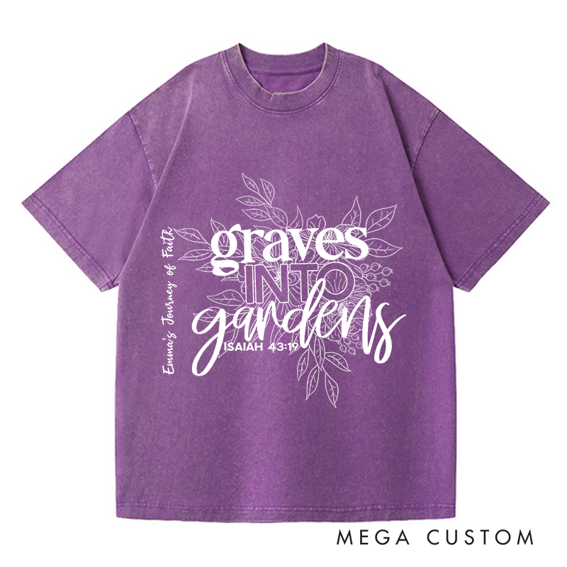 Personalized Washed T-Shirts Graves into Gardens Faith Inspired Graphic T-Shirt