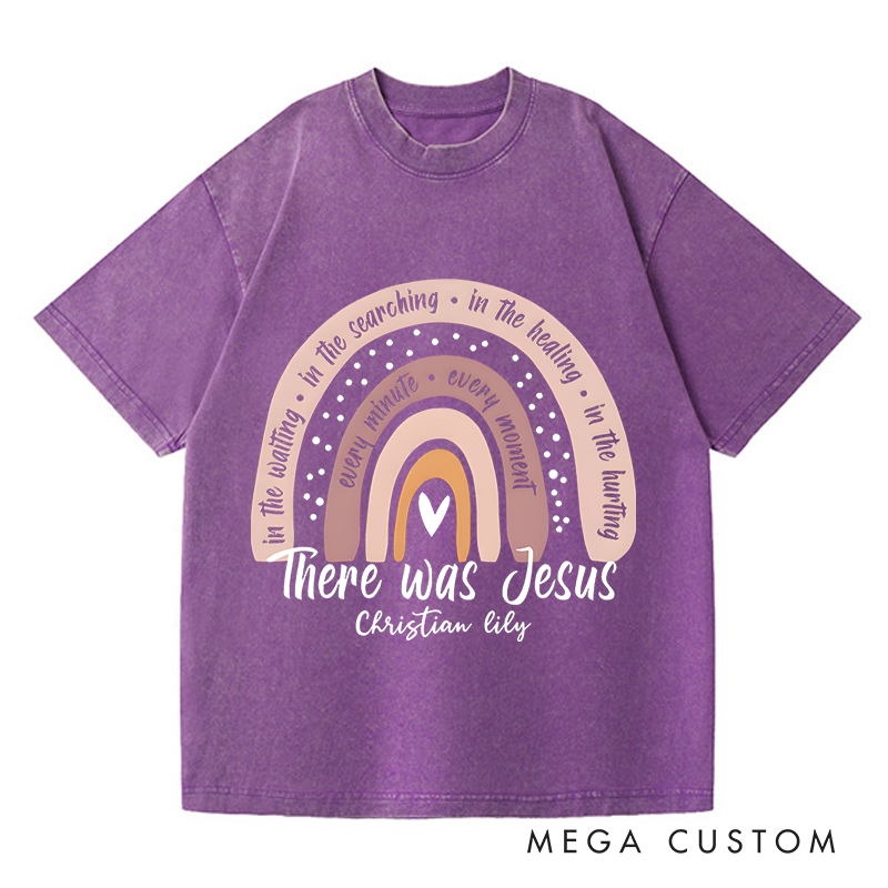 Personalized Washed T-Shirts There Was Jesus Rainbow of Faith and Healing Graphic T-Shirt