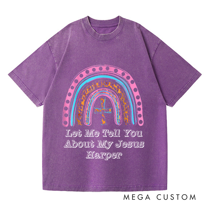 Personalized Washed T-Shirts Let Me Tell You About My Jesus Vibrant Rainbow Faith T-Shirt