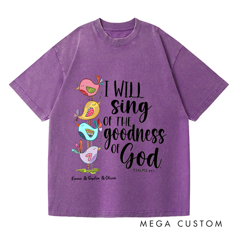 Personalized Washed T-Shirts I Will Sing of the Goodness of God T-Shirt