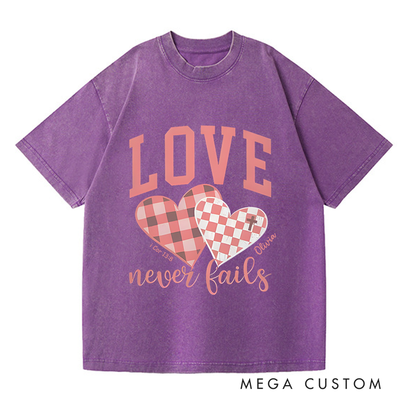 Personalized Washed T-Shirts Love Never Fails T-Shirt