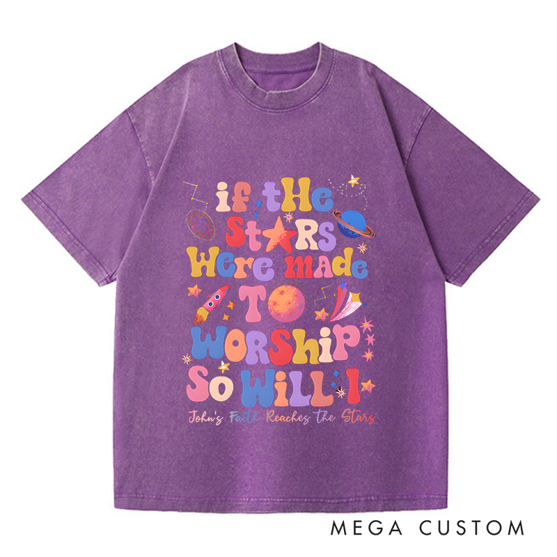 Personalized Washed T-Shirts If the Stars Were Made to Worship So Will I T-Shirt