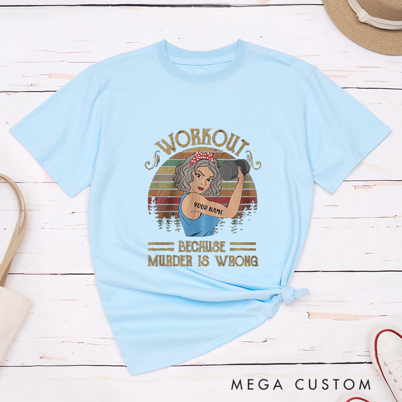 Personalized Funny Gym T-Shirt with Workout Because Murder Is Wrong for Fitness Enthusiasts Bodybuilders and Gym Lovers
