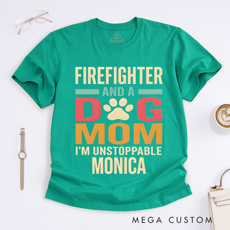 Personalized Firefighter T-Shirts Firefighter & Dog Mom Unstoppable Spirit Fashion DesignT-Shirts