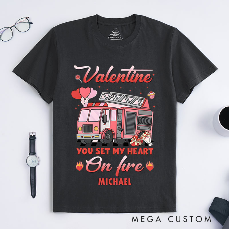 Personalized Firefighter T-Shirts Valentine You Set My Heart on Fire Fashion Design T-Shirts