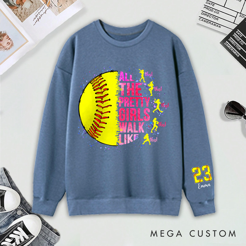 Personalized "All the Pretty Girls Walk Like This" Softball Sweatshirt with Custom Details 
