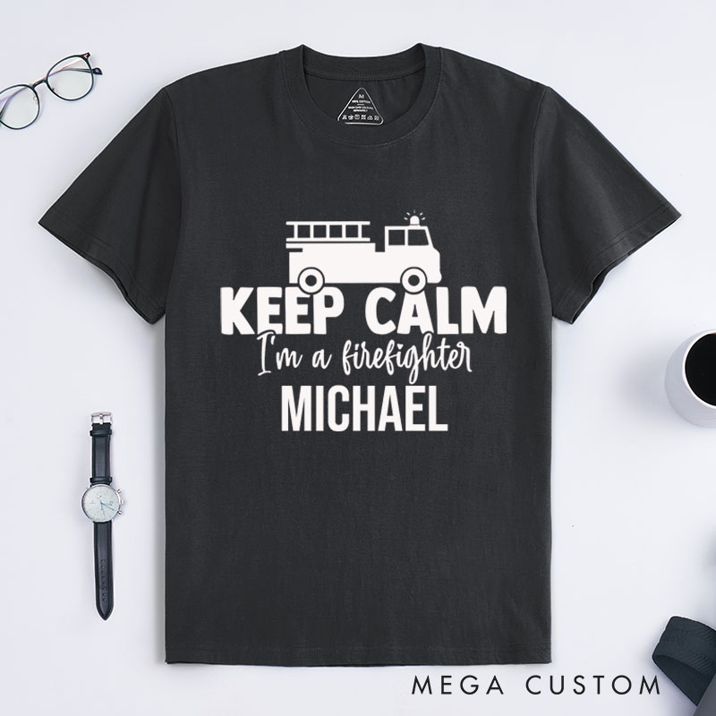 Personalized Firefighter T-Shirts Keep Calm I'm a Firefighter Fashion Design T-Shirts