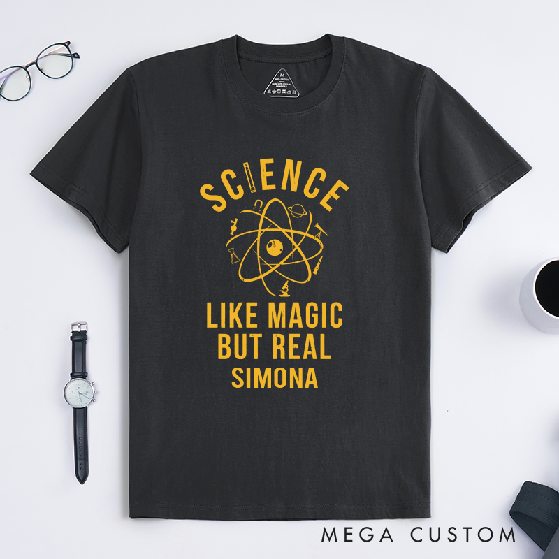 Personalized Like Magic But Real T-Shirt Science Nerd Geek Shirt Gift for Science Lovers 