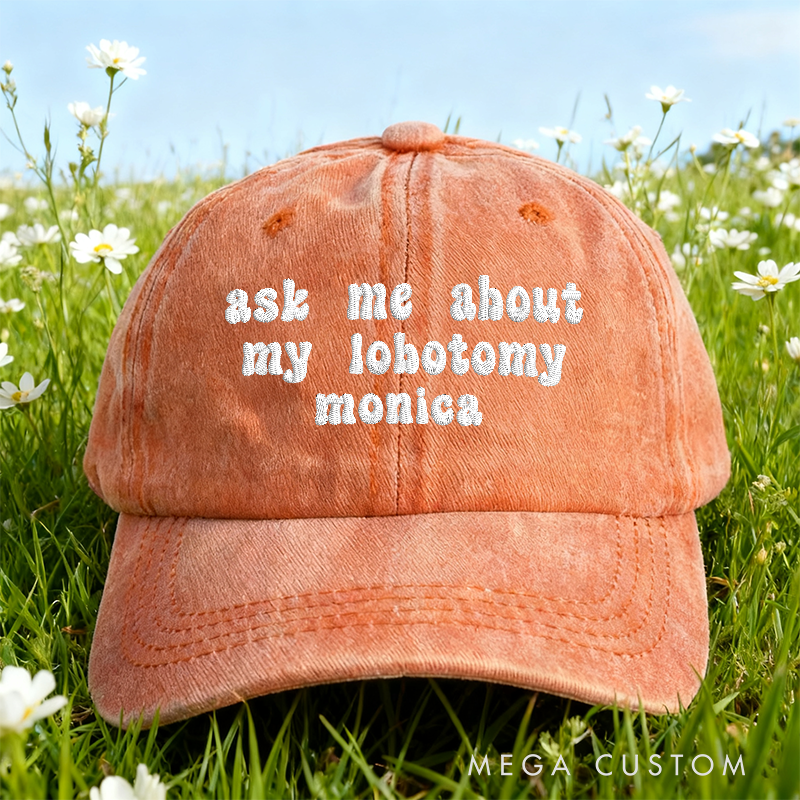 Personalized Ask Me About My Lobotomy Embroidered Cap
