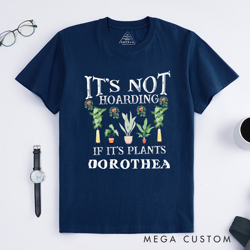 Personalized It is Not Hoarding If It is Plants Classic T-Shirts Plant Lover Shirt Plant Lover Gift Gardening Lover Shirt for Gardener Gift