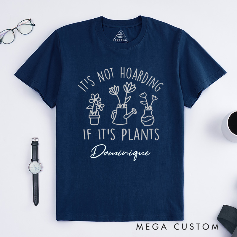 Personalized It's Not Hoarding If It's Plants Classic T-Shirts Plant Shirt Garden Tshirt Plant Lover Gift Gardening Gift Houseplants Tee