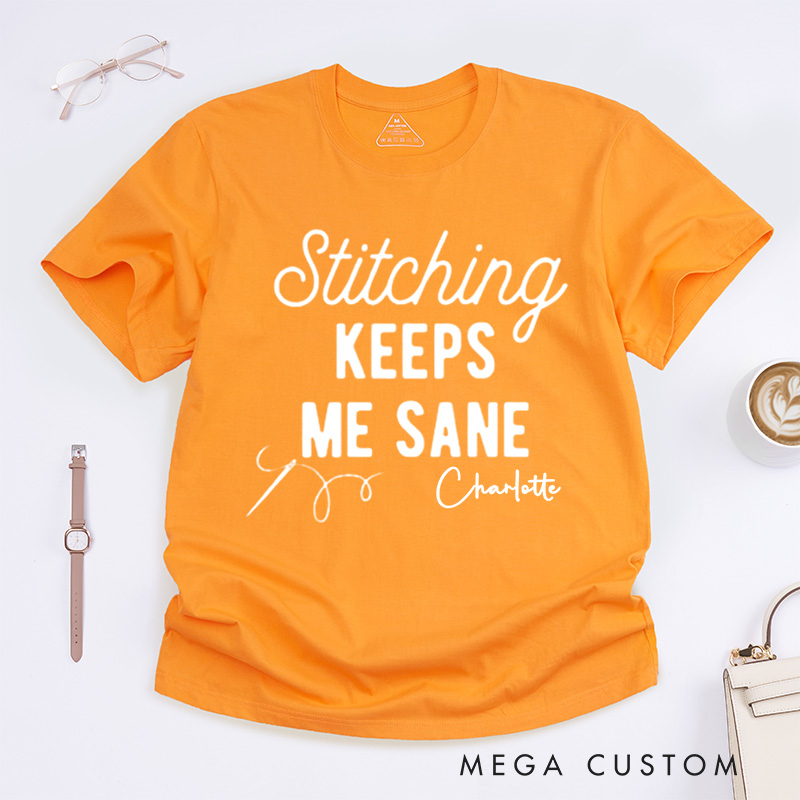 Personalized Stitching Keeps Me Sane Classic T-Shirts for Cross Stitchers Embroiderers and Other Crafters Cross Stitch Lover  Funny Cross Stitch Shirts