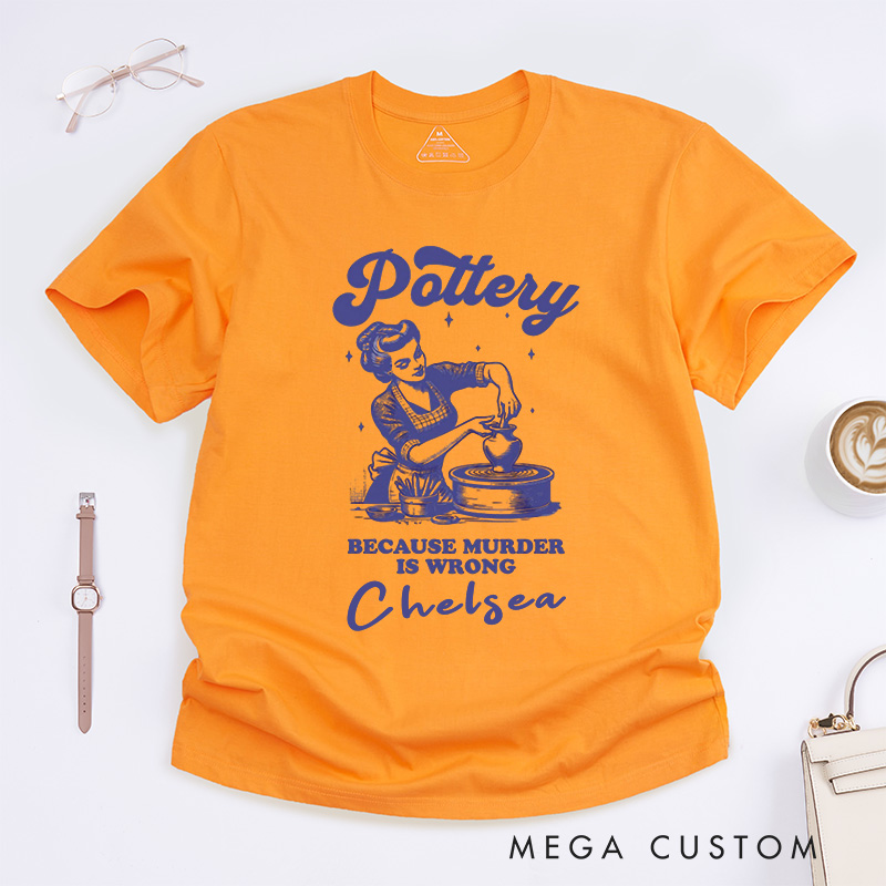 Personalized Funny Pottery Classic T-Shirts Ceramic Artist Tee Crafty Meme T-Shirt Pottery Lover Gift Clay Tee