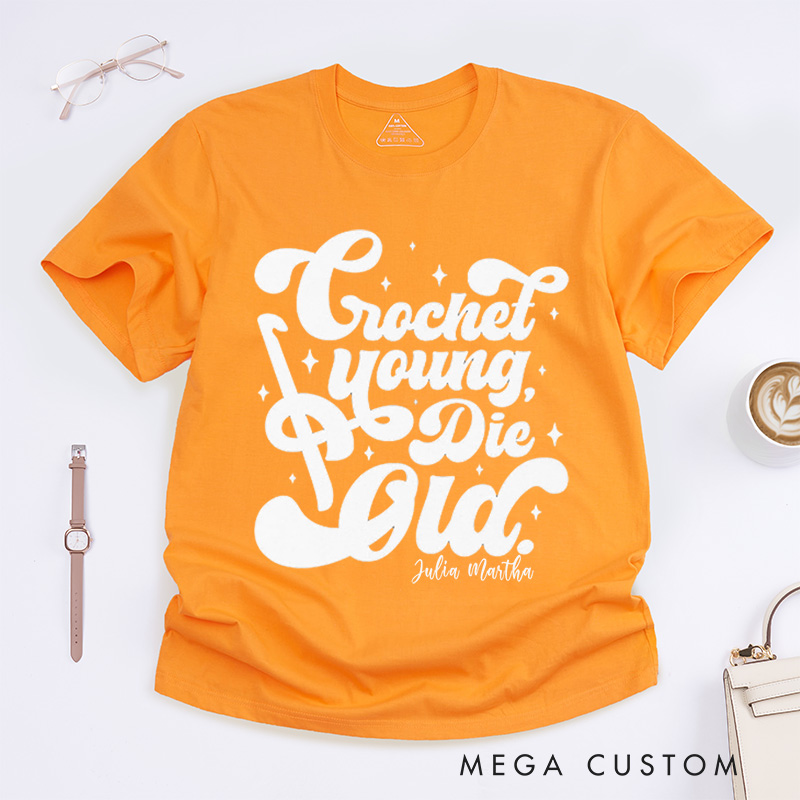 Personalized Crochet Young Die Old Classic T-Shirts Unisex t-shirt