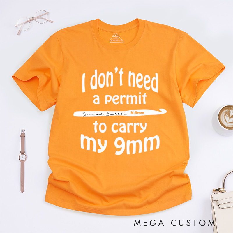 Personalized I don't need a permit to carry my 9mm Classic T-Shirts Funny Crochet T shirt Gun Humor Tshirt yarn shirt unusual gift
