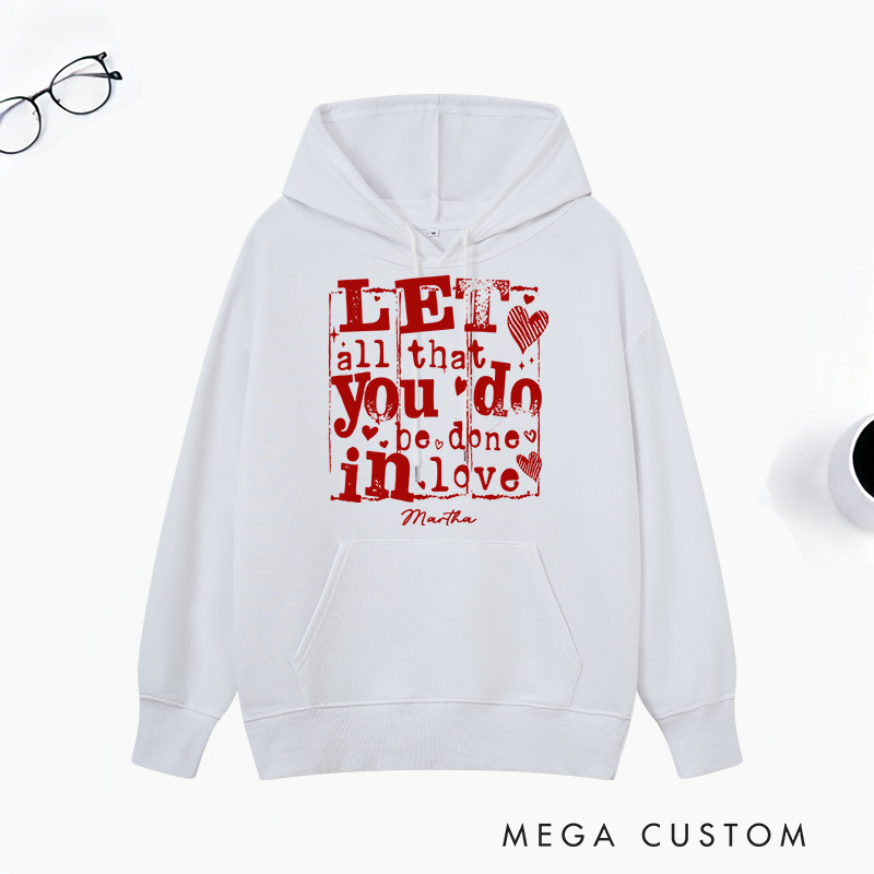 Personalized Let All that You Do be Done in LOVE Classic Hoodies with Custom Name Retro Valentine's Day Love Sweatshirt Valentine Day Gift for Her
