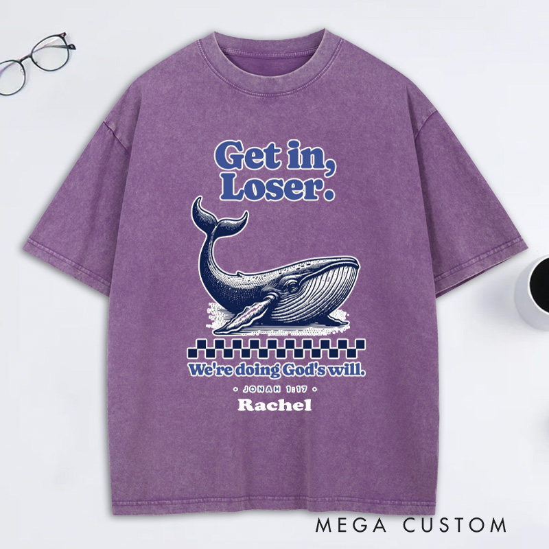 Personalized Get in Loser We're Doing God's Will Jonah 1:17 and Whale Washed T-Shirt with Custom Name Funny Christian Tee Religious Gift Christian Gift