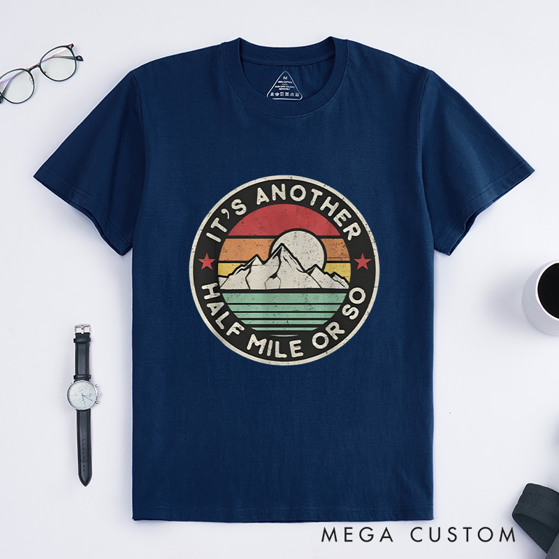 Personalized Funny Hiking Camping T-Shirt It's Another Half Mile or so T-Shirt Gift for Outdoor Adventure