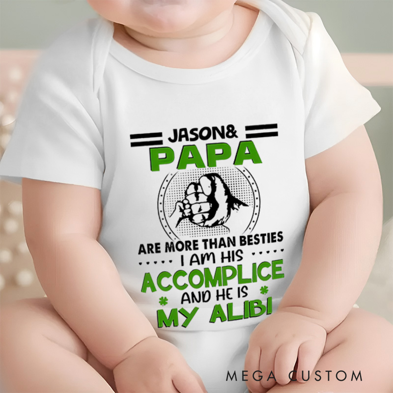 Personalized Me and Papa Are More Than Besties I Am His Accomplice and He Is My Alibi Baby Onesie