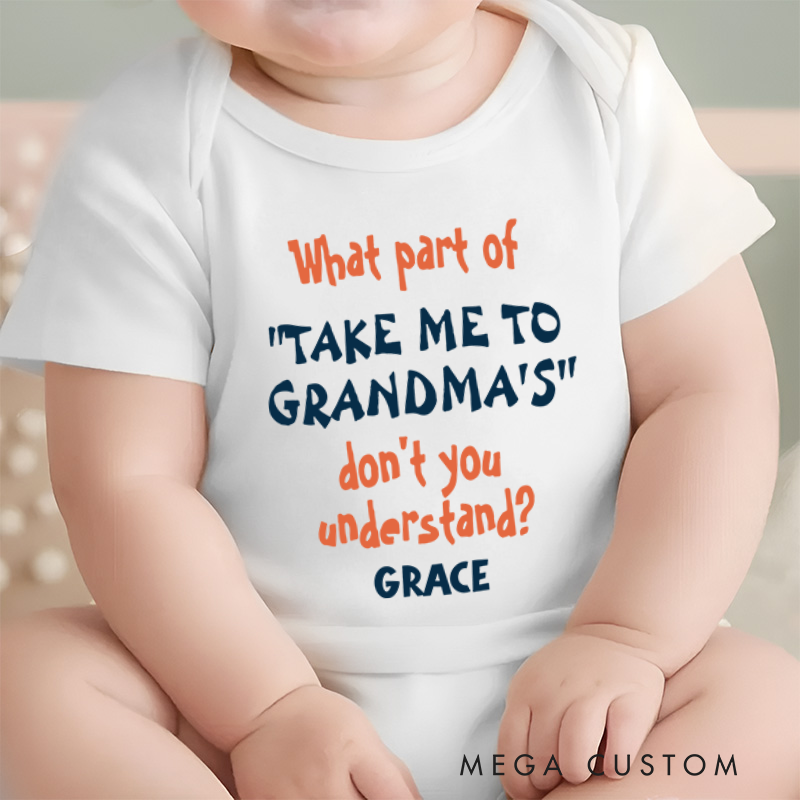 Personalized What Part of Take Me to Grandma's Don't You Understand Baby Onesie New Baby Girl Boy Gift 