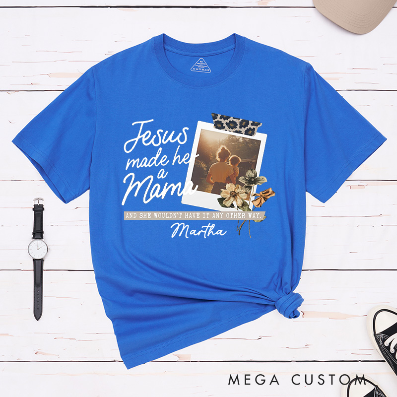 Personalized Jesus Made Her A Mama Cotton T-Shirt with Name Christian Classic T-Shirt Custom Picture Mom Shirt Jesus Gift Mother's Day Gift