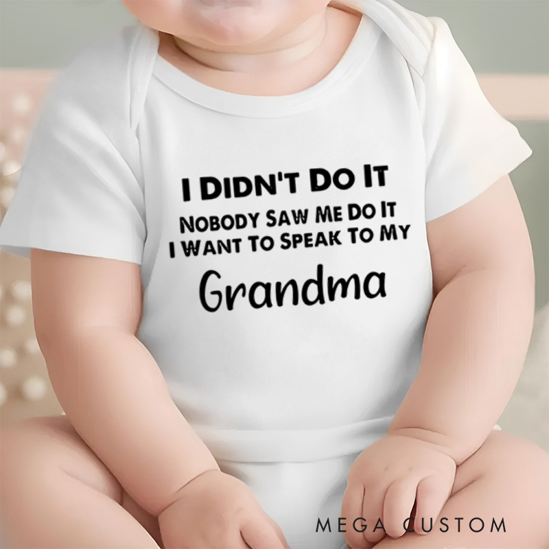 Personalized I Didn't Do It Nobody Saw Me Do It I Want To Speak To My Baby Onesie