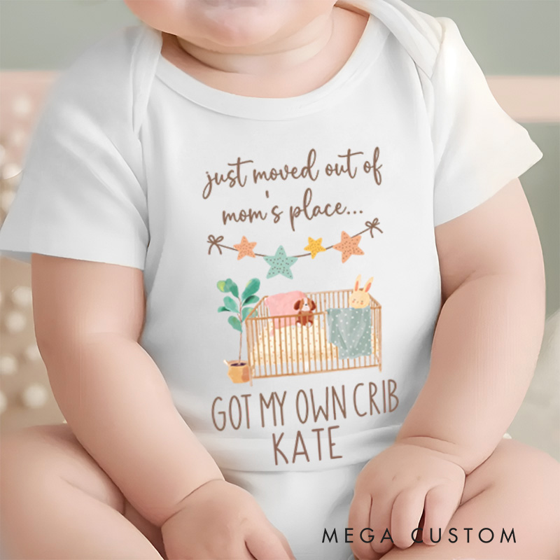 Personalized Just Moved Out Of Mom's Place Got My Own Crib Baby Onesie New Baby Girl Boy Gift