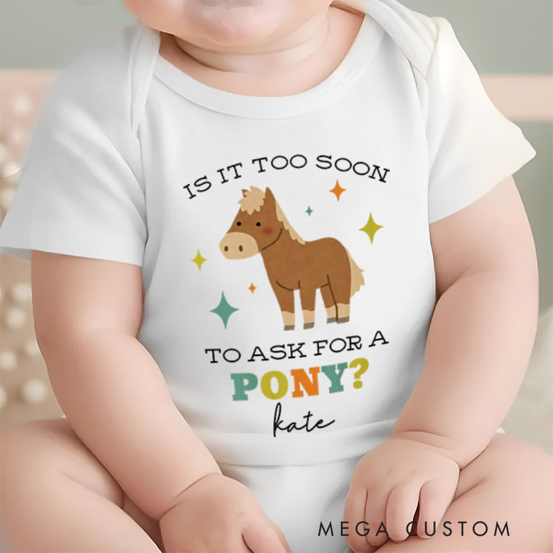 Personalized Is It Too Soon to Ask for a Pony Baby Onesie Baby Shower Gift Nursery Gift