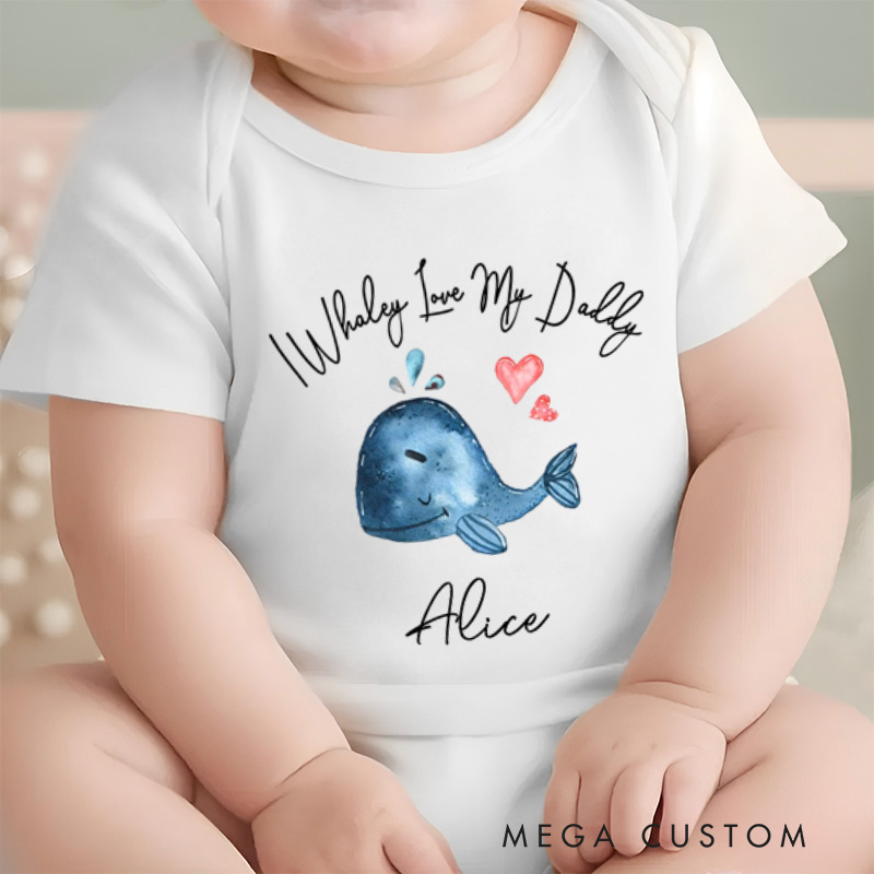 Personalized I Whaley Love My Daddy Baby Onesie with Name Funny Father's Day Gift