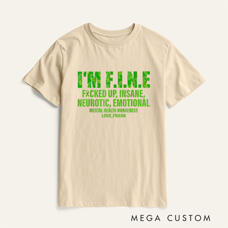 Personalized I’m Fine Fucked up Insane Neurotic Emotional Mental Health Awareness T-Shirt