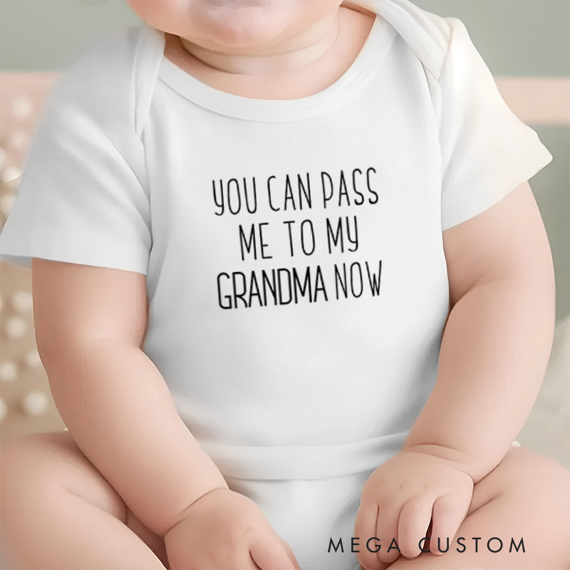 Personalized You Can Pass Me to My Now Cute and Funny Design for Baby and Family Moments Baby Onesie