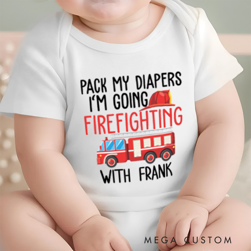 Personalized Pack My Diapers I'm Going Firefighting With Daddy  Baby Onesie Baby Shower Gift
