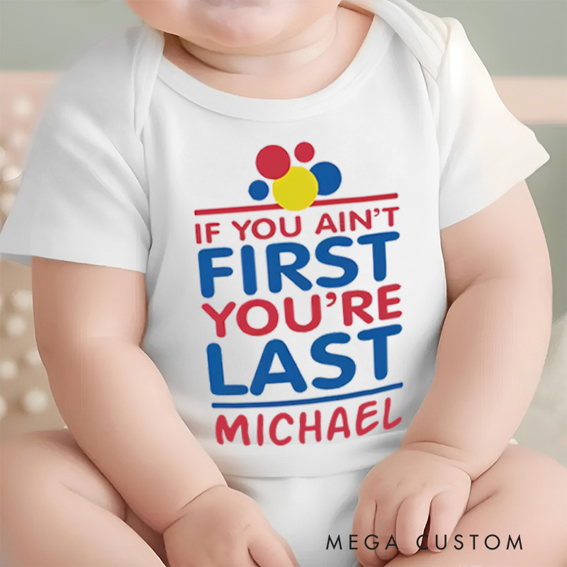 Personalized If You Ain't First You're Last Baby Onesie Baby Gift for New Mom
