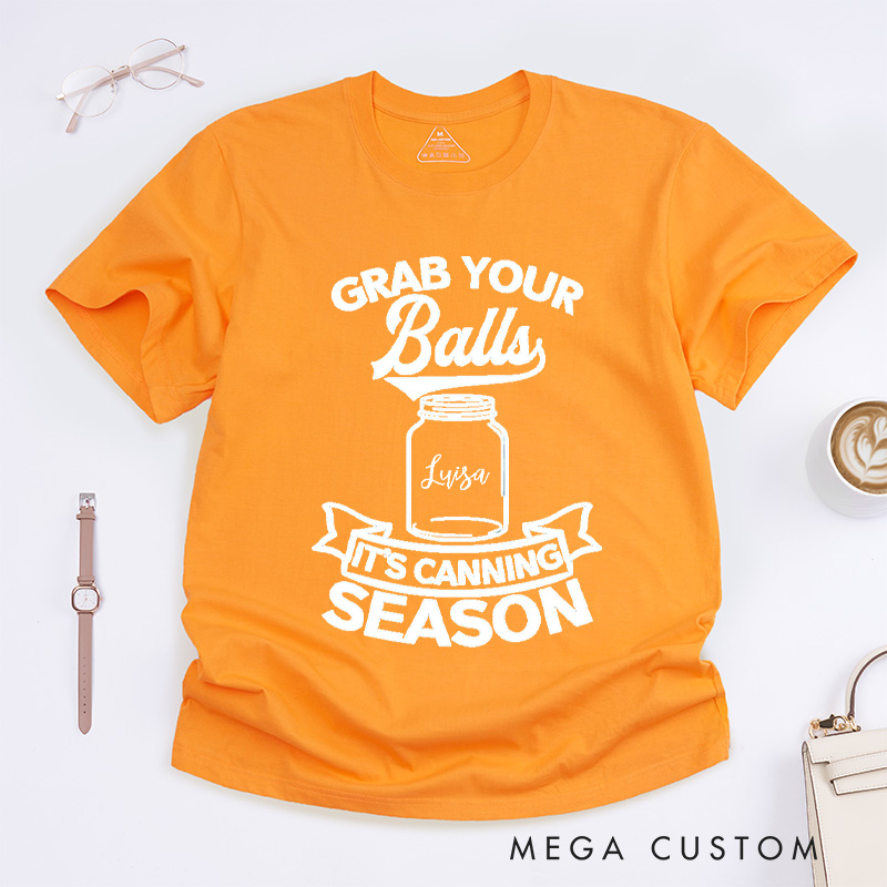 Personalized Grab Your Balls It’s Canning Season Classic T-Shirts Trendy Shirt Funny Pattern Tee Aesthetic Shirt Gift for Her